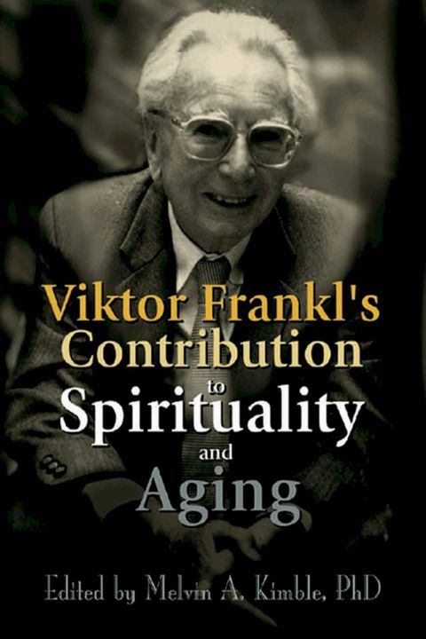 Viktor Frankl's Contribution to Spirituality and Aging(Kobo/電子書)