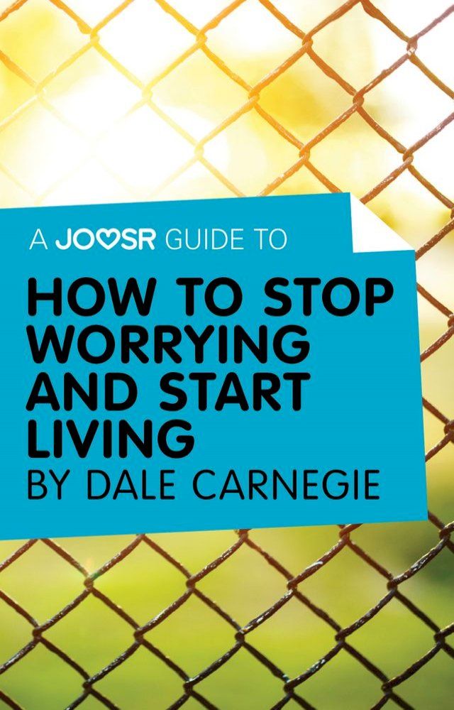  A Joosr Guide to… How to Stop Worrying and Start Living by Dale Carnegie(Kobo/電子書)