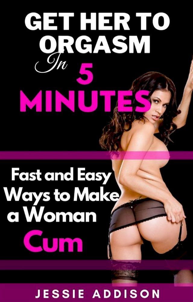  Get Her to Orgasm in 5 Minutes(Kobo/電子書)