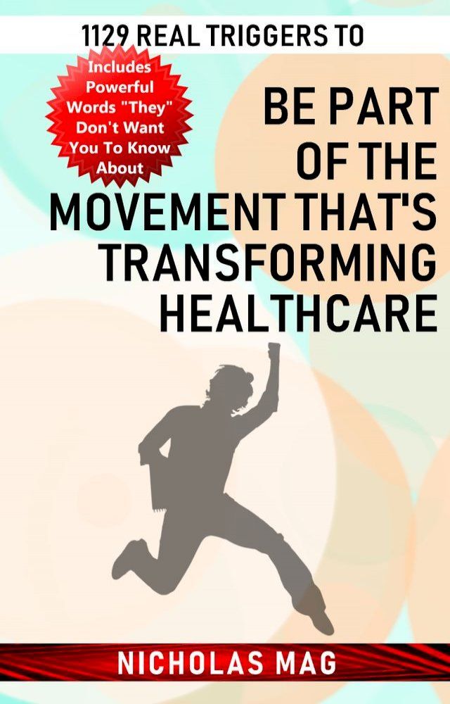  1129 Real Triggers to Be Part of the Movement That's Transforming Healthcare(Kobo/電子書)