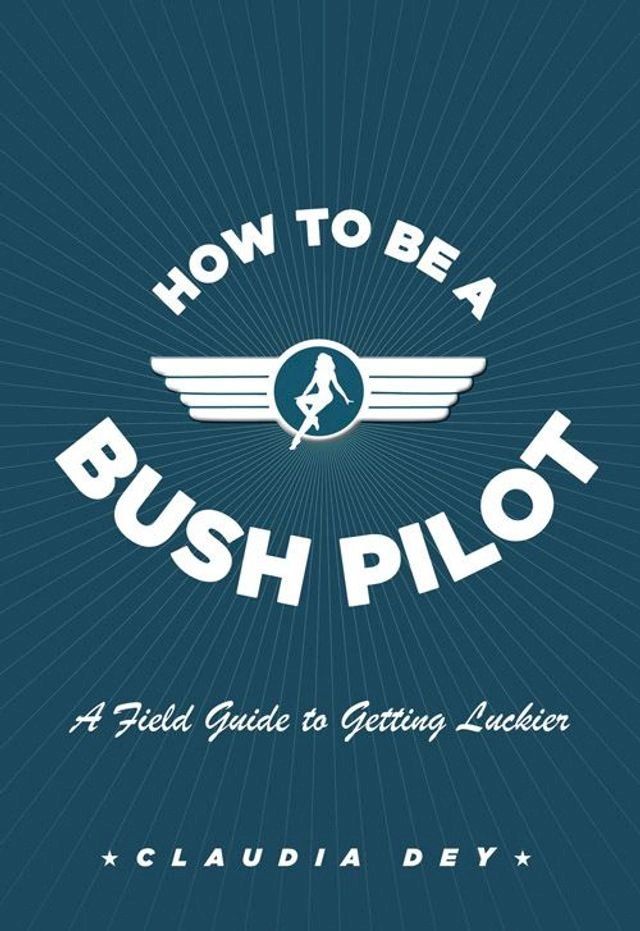  How To Be A Bush Pilot(Kobo/電子書)