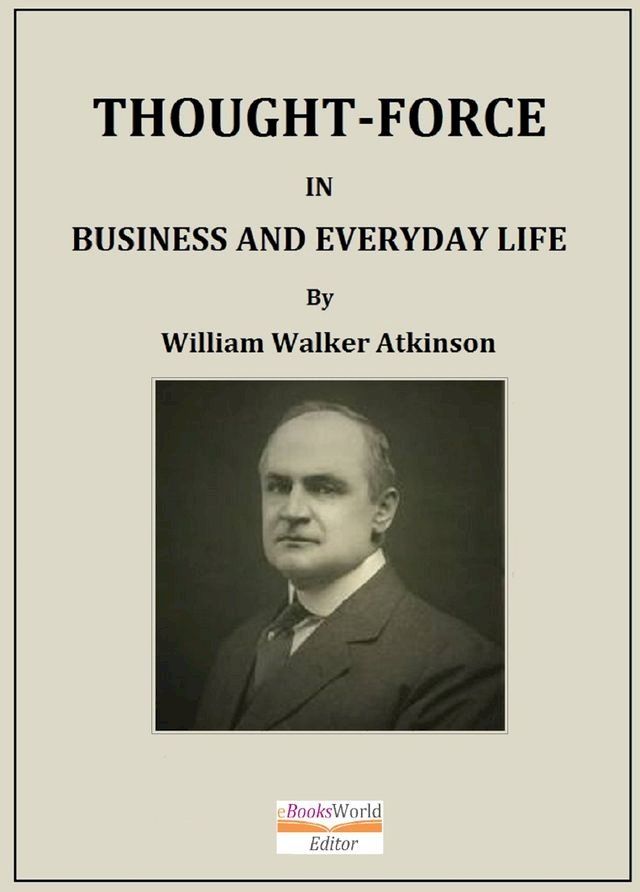  Thought-Force in Business and Everyday Life(Kobo/電子書)