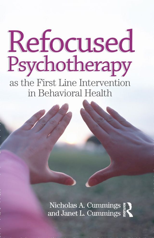  Refocused Psychotherapy as the First Line Intervention in Behavioral Health(Kobo/電子書)