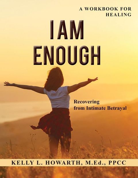 I Am Enough—Recovering from Intimate Betrayal(Kobo/電子書)