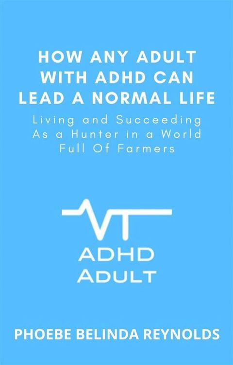 How Any Adult with ADHD Can Lead a Normal Life(Kobo/電子書)