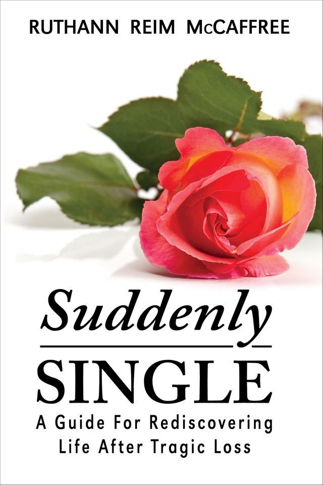  Suddenly Single: A Guide for Rediscovering Life After Tragic Loss(Kobo/電子書)