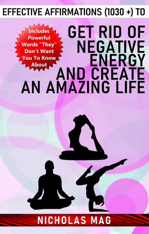 Effective Affirmations (1030 +) to Get Rid of Negative Energy and Create an Amazing Life(Kobo/電子書)