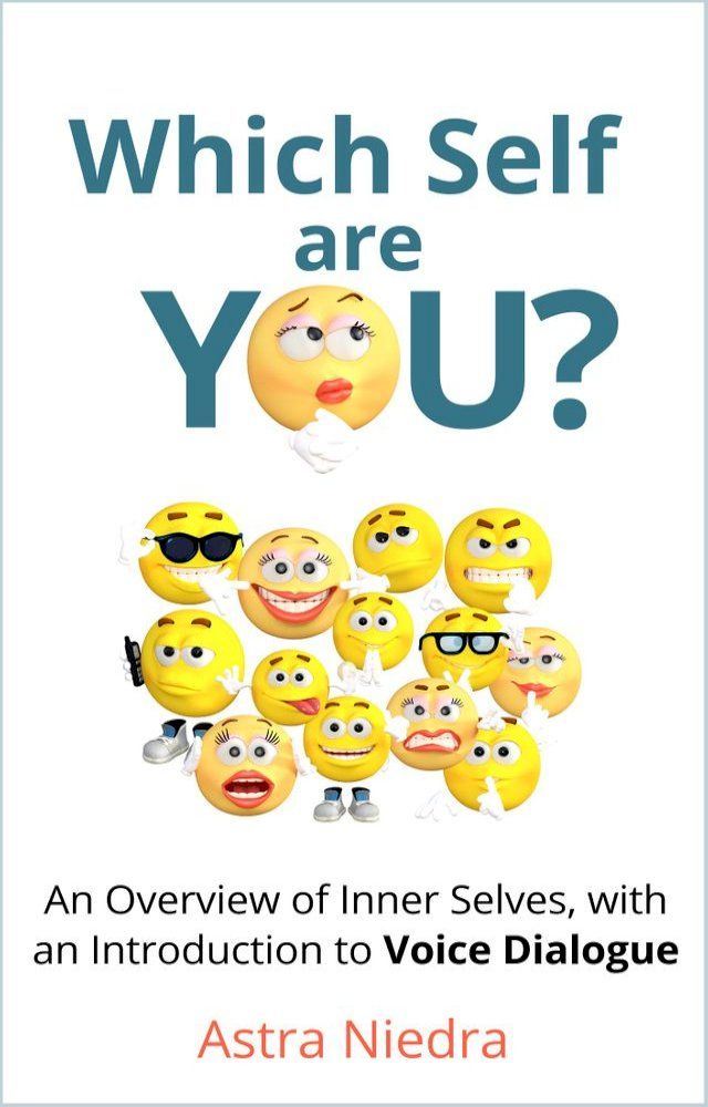  Which Self Are You? An Overview of Inner Selves, with an Introduction to Voice Dialogue(Kobo/電子書)