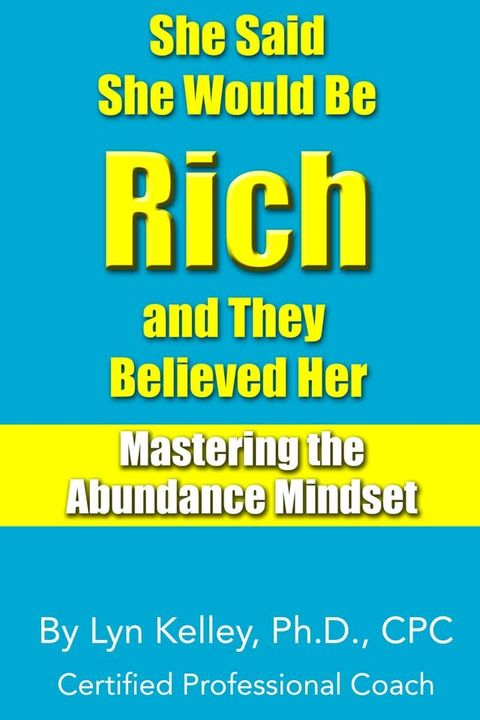 She Said She Would Be Rich and They Believed Her: Mastering the Abundance Mindset(Kobo/電子書)