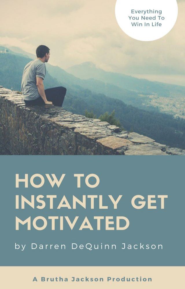  How To Instantly Get Motivated(Kobo/電子書)