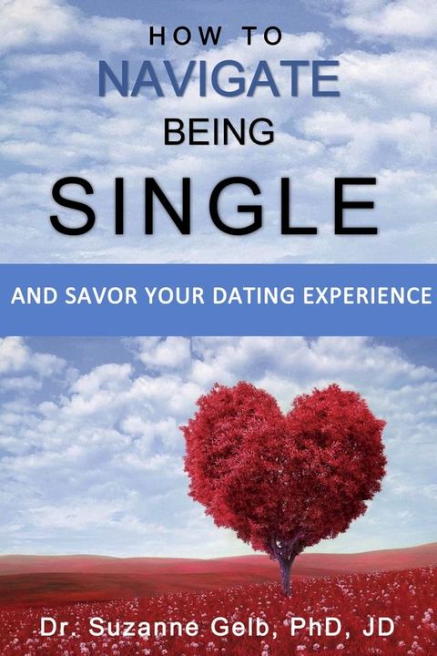 How to Navigate Being Single: And Savor Your Dating Adventure(Kobo/電子書)