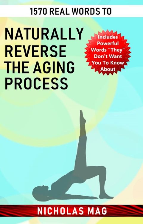 1570 Real Words to Naturally Reverse the Aging Process(Kobo/電子書)