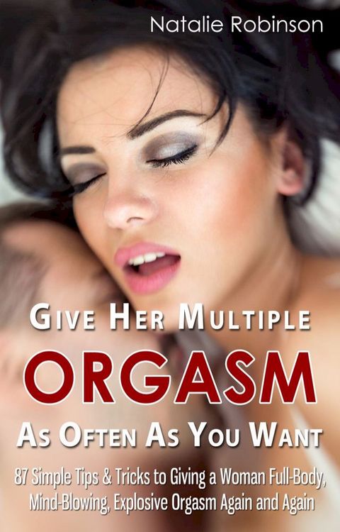 Give Her Multiple Orgasm As Often As You Want(Kobo/電子書)