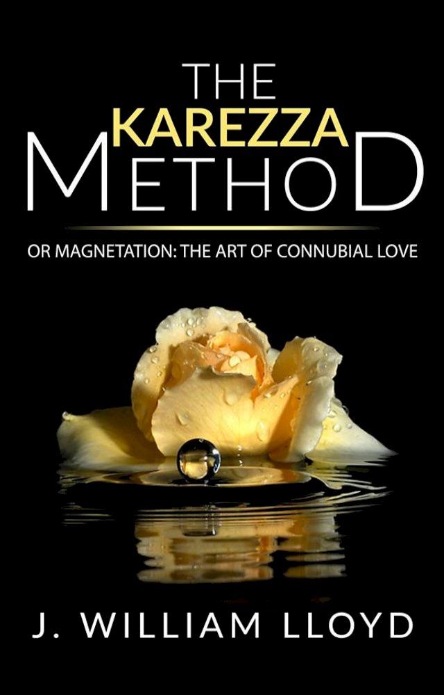  The Karezza Method or Magnetation: the art of connubial love(Kobo/電子書)