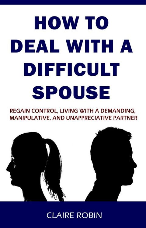 How to Deal with A Difficult Spouse(Kobo/電子書)