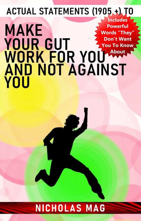 Actual Statements (1905 +) to Make Your Gut Work for You and Not against You(Kobo/電子書)