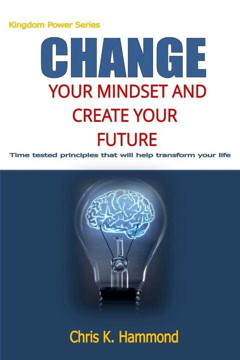 Change Your Mindset and Create Your Future(Kobo/電子書)