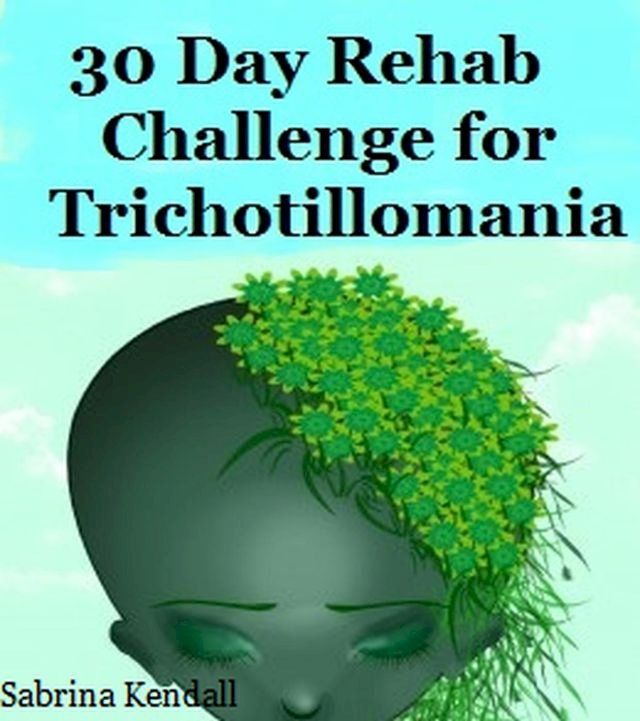  30 Day Rehab Challenge for Trichotillomania(Kobo/電子書)