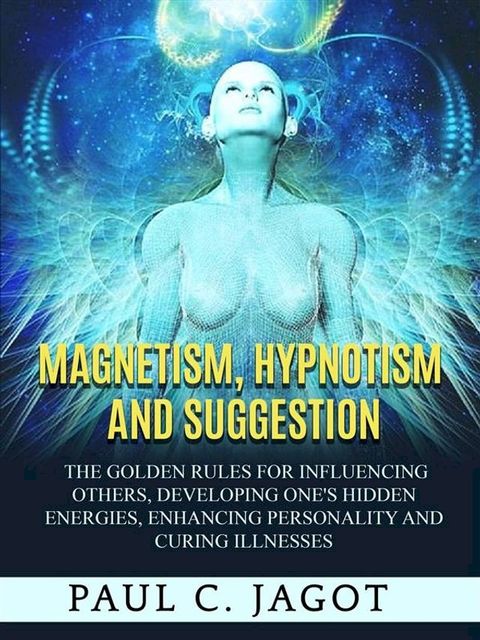 Magnetism, Hypnotism and Suggestion (Translated)(Kobo/電子書)