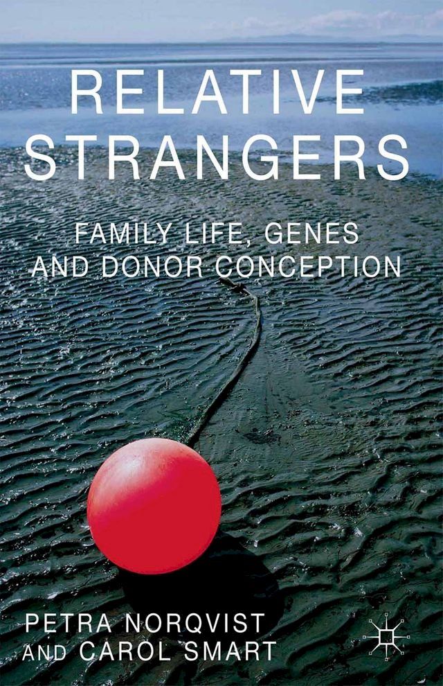  Relative Strangers: Family Life, Genes and Donor Conception(Kobo/電子書)