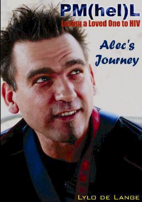 Losing a Loved One to HIV/PML: Alec’s Journey(Kobo/電子書)