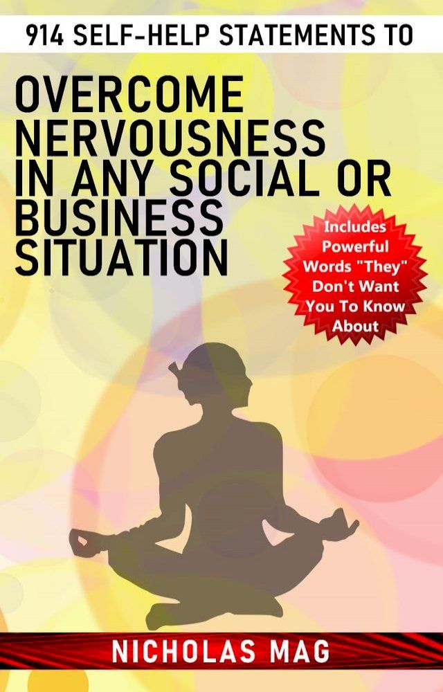  914 Self-help Statements to Overcome Nervousness in Any Social or Business Situation(Kobo/電子書)