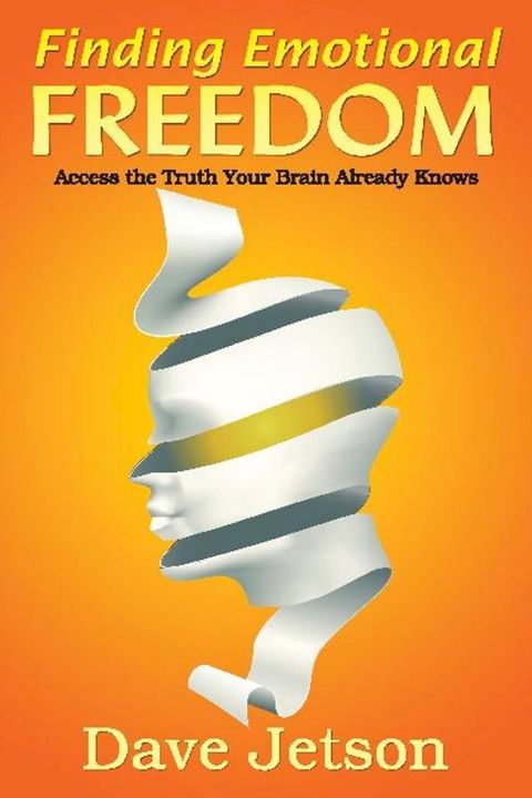 Finding Emotional Freedom: Access the Truth Your Brain Already Knows(Kobo/電子書)