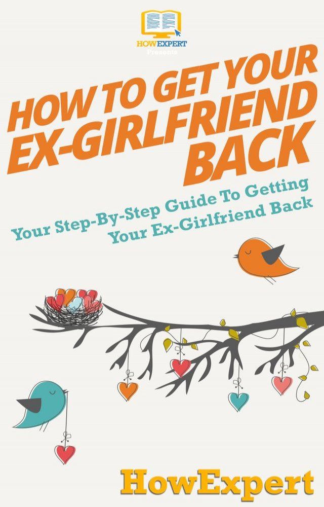  How To Get Your Ex-Girlfriend Back(Kobo/電子書)