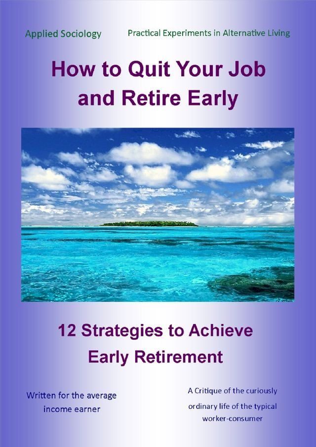  How to Quit Your Job and Retire Early(Kobo/電子書)