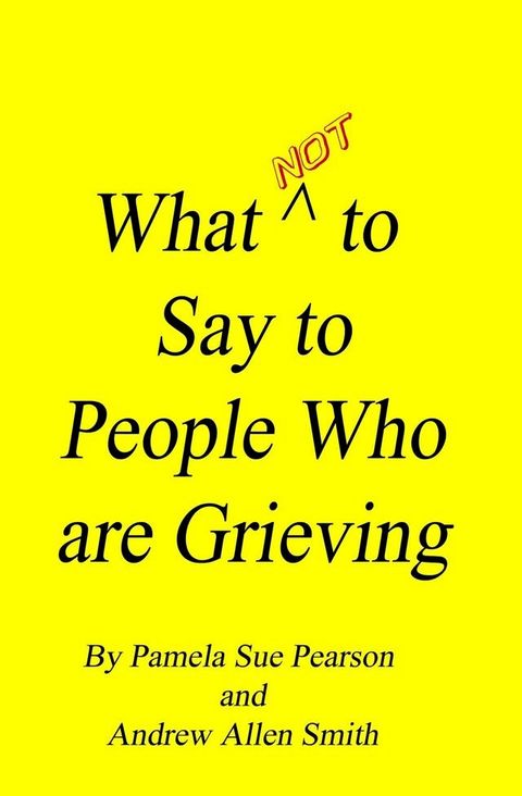 What Not to Say to People who are Grieving(Kobo/電子書)