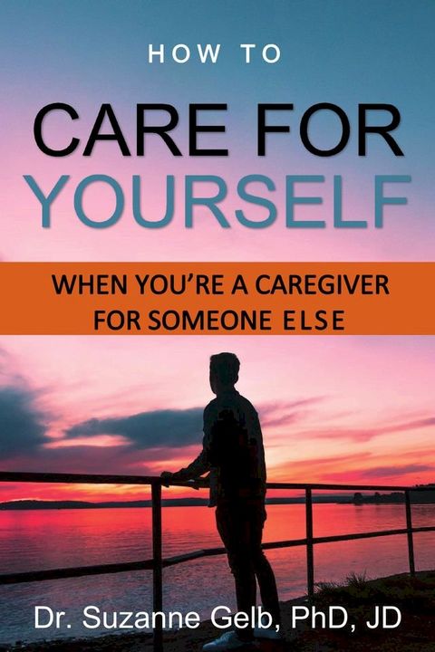 How to Care for Yourself—When You're a Caregiver for Someone Else(Kobo/電子書)