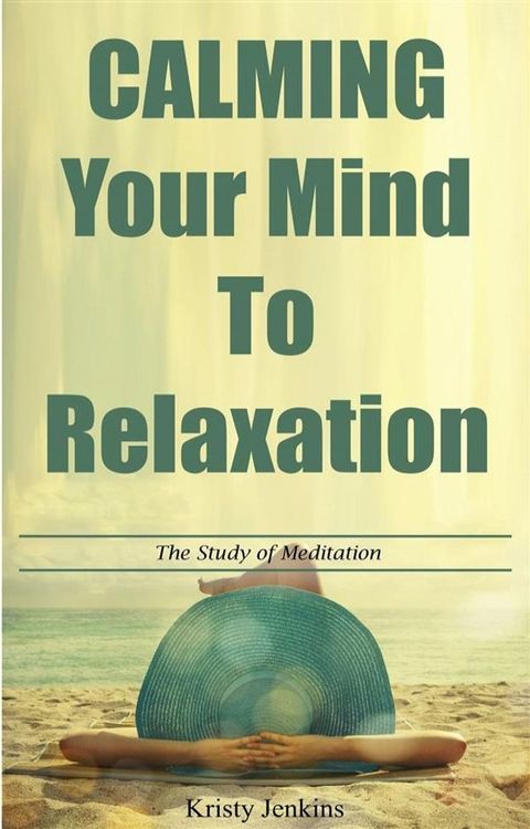 Calming Your Mind To Relaxation(Kobo/電子書)