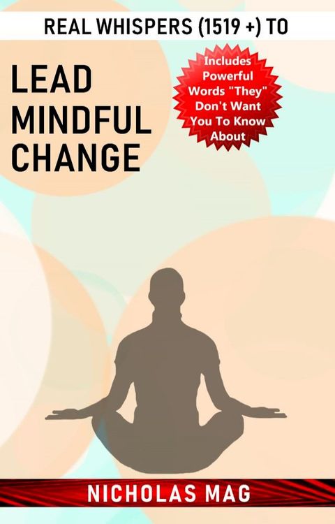 Real Whispers (1519 +) to Lead Mindful Change(Kobo/電子書)