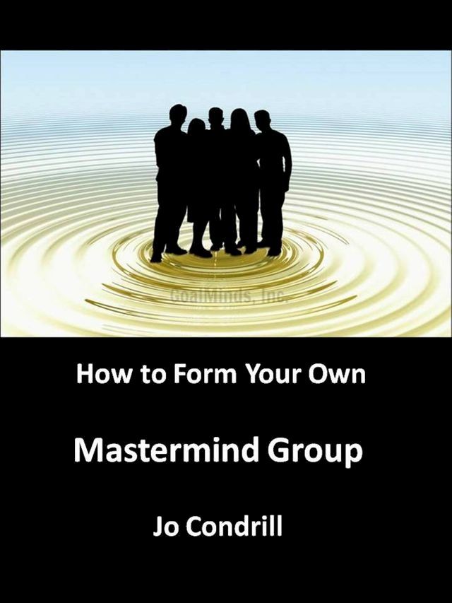  How to Form Your Own Mastermind Group(Kobo/電子書)