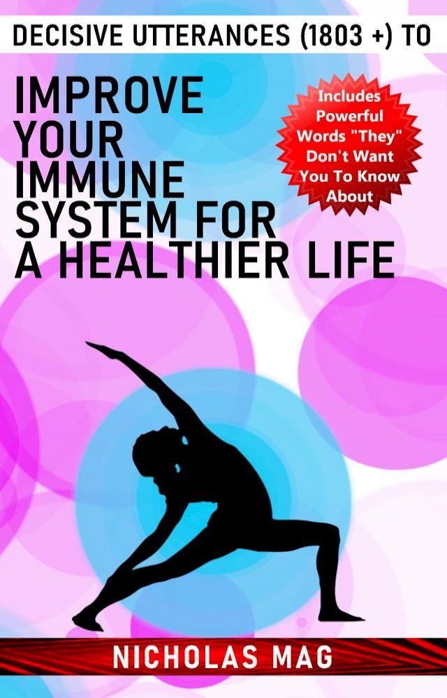  Decisive Utterances (1803 +) to Improve Your Immune System for a Healthier Life(Kobo/電子書)