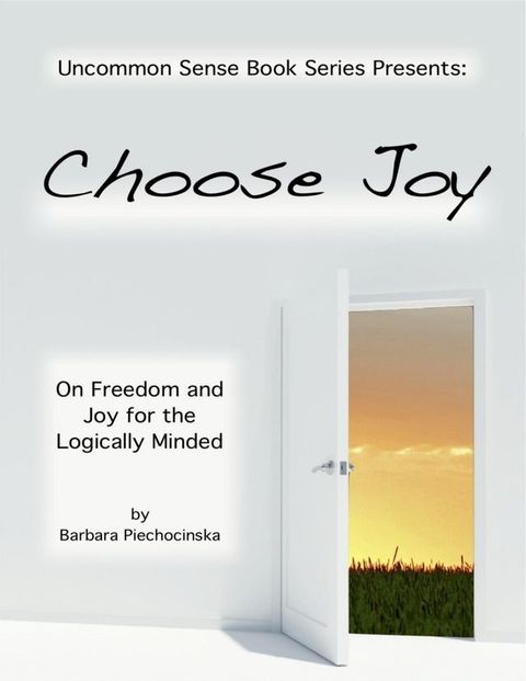 Choose Joy - On Joy and Freedom for the Logically Minded(Kobo/電子書)