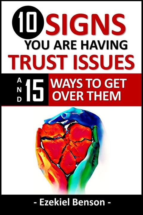 10 Signs You Are Having Trust Issues And 15 Ways To Get Over Them(Kobo/電子書)