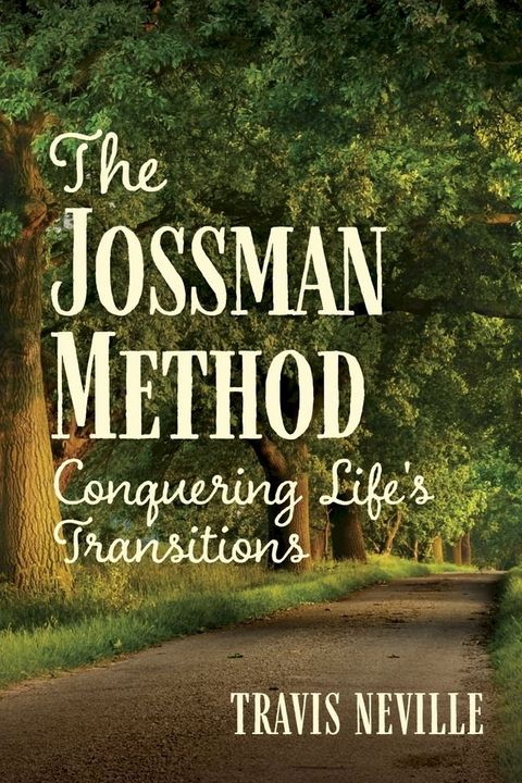 The Jossman Method: Conquering Life's Transitions(Kobo/電子書)