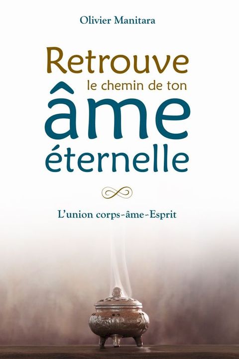 Retrouve le chemin de ton &acirc;me &eacute;ternelle(Kobo/電子書)