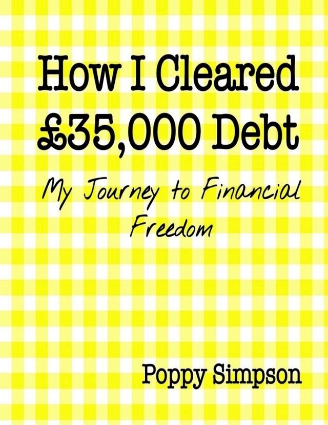  How I Cleared £35,000 Debt - My Journey to Financial Freedom.(Kobo/電子書)