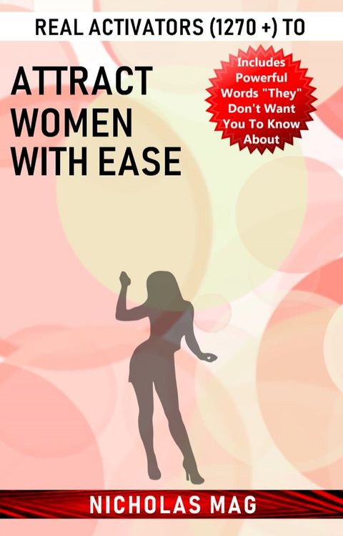 Real Activators (1270 +) to Attract Women with Ease(Kobo/電子書)