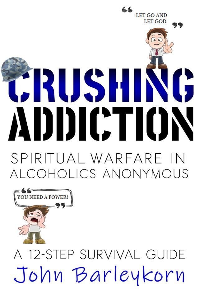  Crushing Addiction. Spiritual Warfare In Alcoholics Anonymous(Kobo/電子書)