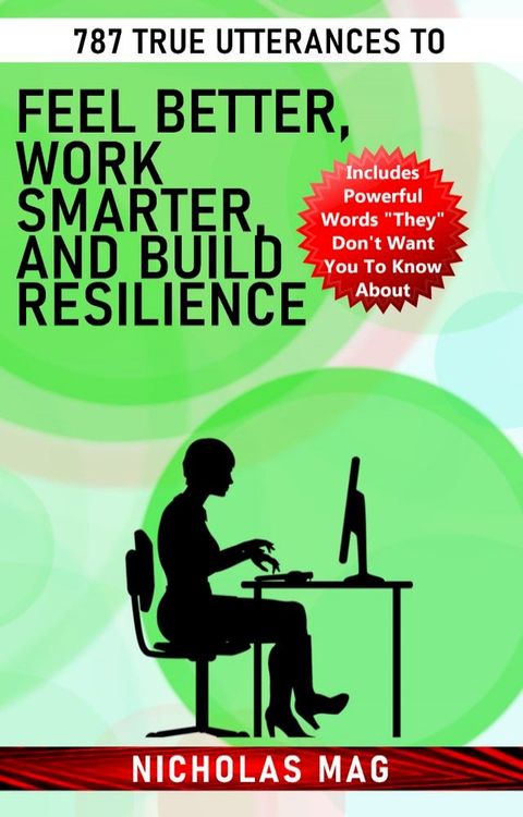 787 True Utterances to Feel Better, Work Smarter, and Build Resilience(Kobo/電子書)