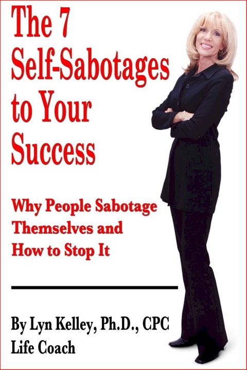 The 7 Self-Sabotages to Your Success: Why People Sabotage Themselves and How to Stop It(Kobo/電子書)