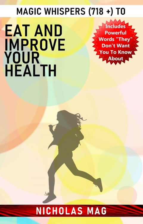 Magic Whispers (718 +) to Eat And Improve Your Health(Kobo/電子書)