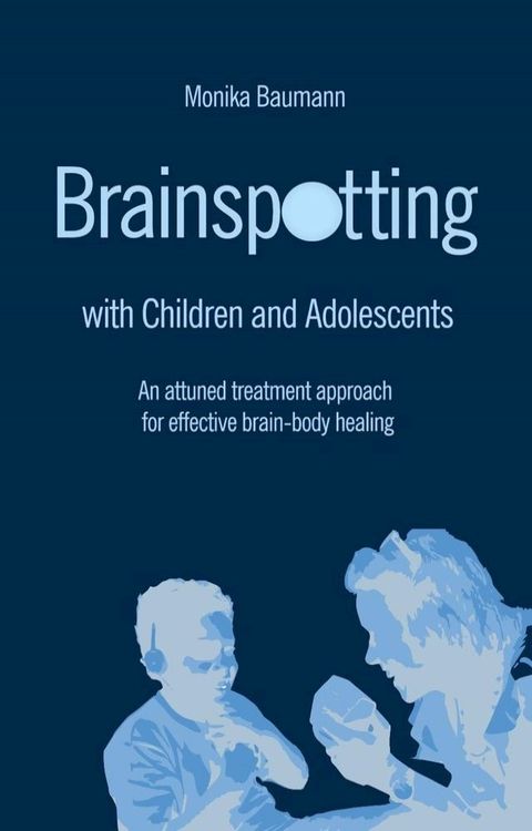 Brainspotting with Children and Adolescents(Kobo/電子書)