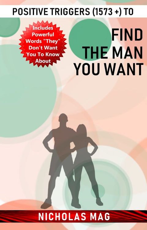 Positive Triggers (1573 +) to Find the Man You Want(Kobo/電子書)