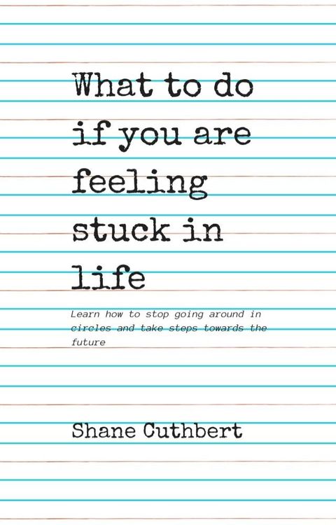 WHAT TO DO IF YOU ARE FEELING STUCK IN LIFE(Kobo/電子書)