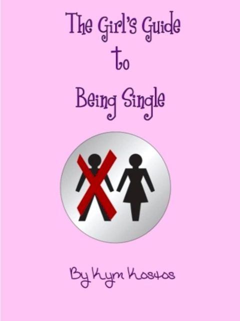 The Girl's Guide to Being Single(Kobo/電子書)