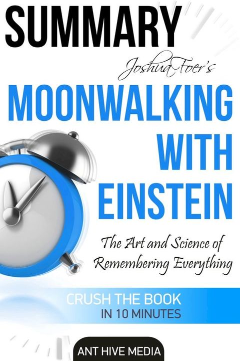 Joshua Foer’s Moonwalking with Einstein The Art and Science Of Remembering Everything  Summary(Kobo/電子書)